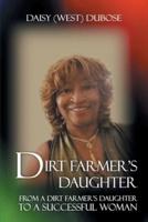 Dirt Farmer's Daughter: From a Dirt Farmer's Daughter to a Successful Woman
