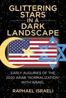 Glittering Stars in a Dark Landscape: Early Auguries of the 2020 Arab "Normalization" with Israel