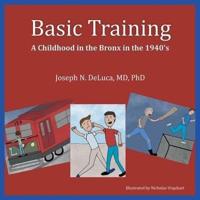 Basic Training: A Childhood in the Bronx in the 1940's