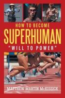 How to Become Superhuman