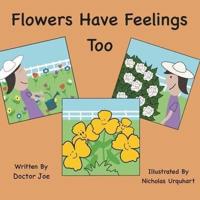 Flowers Have Feelings Too