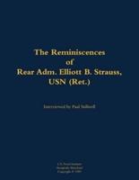 Reminiscences of Rear Adm. Elliott B. Strauss, USN (Ret.)