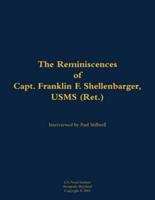Reminiscences of Capt. Franklin F. Shellenbarger, USMS (Ret.)