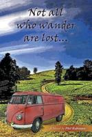 Not All Who Wander Are Lost...