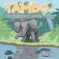 TAMBO: An Elephant Adventure