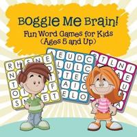 Boggle Me Brain! Fun Word Games for Kids (Ages 5 and Up)