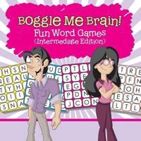 Boggle Me Brain! Fun Word Games (Intermediate Edition)