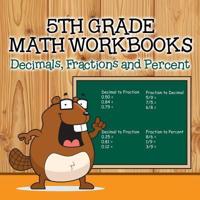 Fifth Grade Math Workbooks: Decimals, Fractions and Percent