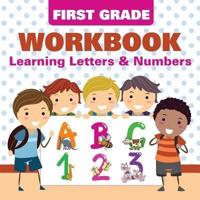 First Grade Workbook: Learning Letters & Numbers