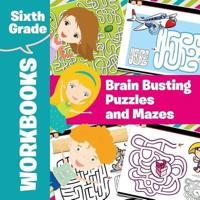 Sixth Grade Workbooks: Brain Busting Puzzles and Mazes