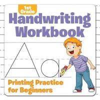 1st Grade Handwriting Workbook: Printing Practice for Beginners
