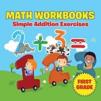 First Grade Math Workbooks: Simple Addition Exercises