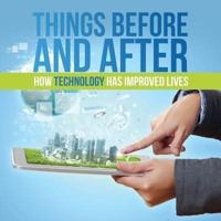Things Before and After: How Technology has Improved Lives