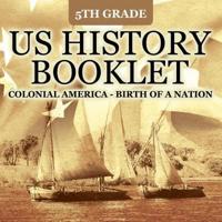 5th Grade US History Booklet: Colonial America - Birth of A Nation