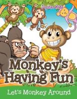 Monkey's Having Fun (Let's Monkey Around)