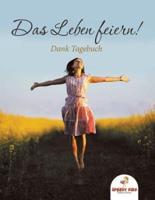 Das Leben feiern! Dank-Tagebuch (German Edition)