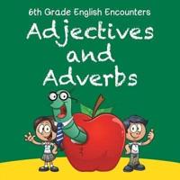 6th Grade English Encounters: Adjectives and Adverbs