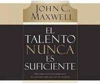 El Talento Nunca Es Suficiente (Talent Is Never Enough)