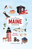 The Little Local Maine Cookbook : Recipes for Classic Dishes