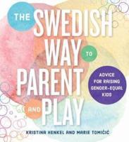 The Swedish Way to Parent and Play