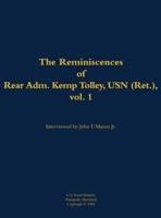 Reminiscences of Rear Admiral Kemp Tolley, USN (Ret.), Vol 1