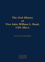 Oral History of Vice Adm. William L. Read, USN (Ret.)