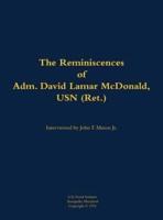 Reminiscences of Adm. David Lamar McDonald, USN (Ret.)