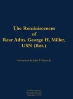 Reminiscences of Rear Adm. George H. Miller, USN (Ret.)