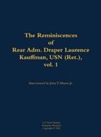 Reminiscences of Rear Adm. Draper Laurence Kauffman, USN (Ret.), Vol. 1