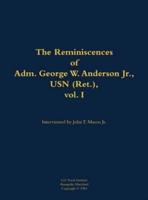 Reminiscences of Adm. George W. Anderson Jr., USN (Ret.), Vol. 1