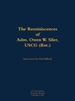 Reminiscences of Adm. Owen W. Siler, USCG (Ret.)