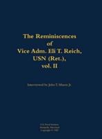 Reminiscences of Vice Adm. Eli T. Reich, USN (Ret.), Vol. II