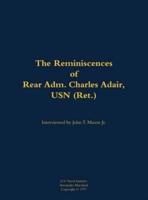Reminiscences of Rear Adm. Charles Adair, USN (Ret.)