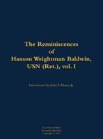 Reminiscences of Hanson Weightman Baldwin, USN (Ret.), Vol. I
