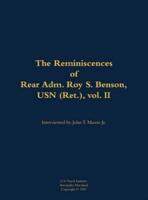 Reminiscences of Rear Adm. Roy S. Benson, USN (Ret.), Vol. II