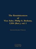 Reminiscences of Vice Adm. Philip A. Beshany, USN (Ret.), Vol. I