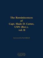 Reminiscences of Capt. Slade D. Cutter, USN (Ret.), Vol. II