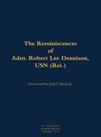 Reminiscences of Adm. Robert Lee Dennison, USN (Ret.)