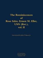 The Reminiscences of Rear Adm. Ernest M. Eller, USN (Ret.), Volume 2