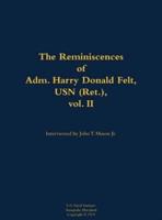 Reminiscences of Adm. Harry Donald Felt, USN (Ret.), Vol. II