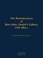 Reminiscences of Rear Adm. Daniel V. Gallery, USN (Ret.)
