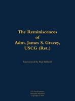 Reminiscences of Adm. James S. Gracey, USCG (Ret.)