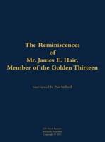 Reminiscences of Mr. James E. Hair, Member of the Golden Thirteen