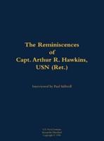 Reminiscences of Capt. Arthur R. Hawkins, USN (Ret.)