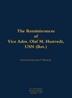 Reminiscences of Vice Adm. Olaf M. Hustvedt, USN (Ret.)