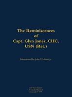 Reminiscences of Capt. Glyn Jones, CHC, USN (Ret.)