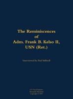 Reminiscences of Adm. Frank B. Kelso II, USN (Ret.)