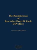 Reminiscences of Rear Adm. Denys W. Knoll, USN (Ret.)