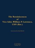 Reminiscences of Vice Adm. William P. Lawrence, USN (Ret.)