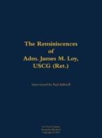 Reminiscences of Adm. James M. Loy, USCG (Ret.)